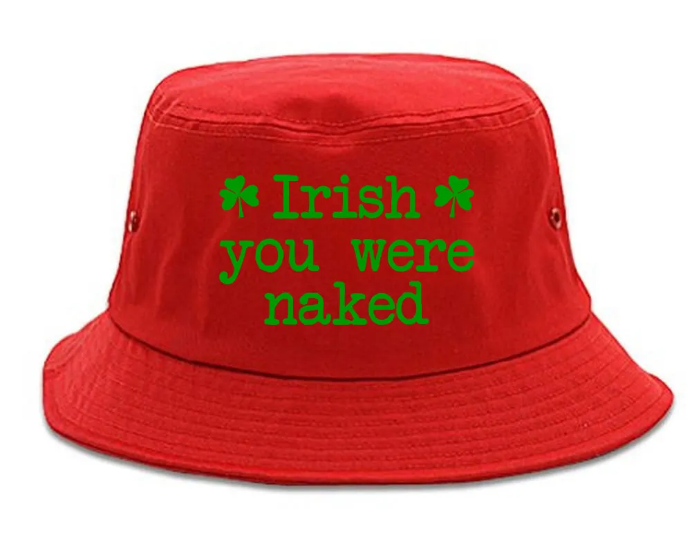 Irish You Were Naked Shamrock Funny St Patricks Day Mens Bucket Hat