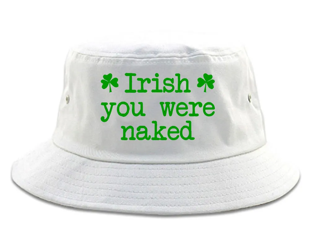 Irish You Were Naked Shamrock Funny St Patricks Day Mens Bucket Hat