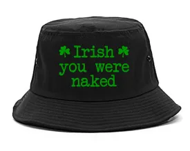 Irish You Were Naked Shamrock Funny St Patricks Day Mens Bucket Hat