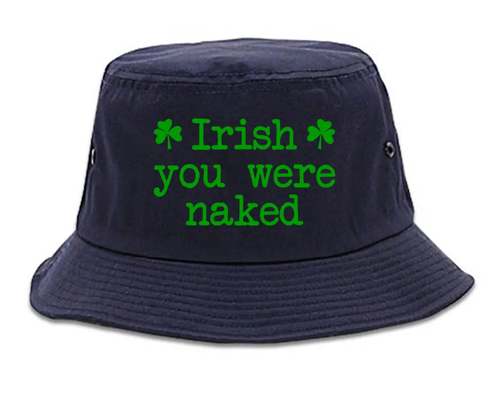 Irish You Were Naked Shamrock Funny St Patricks Day Mens Bucket Hat