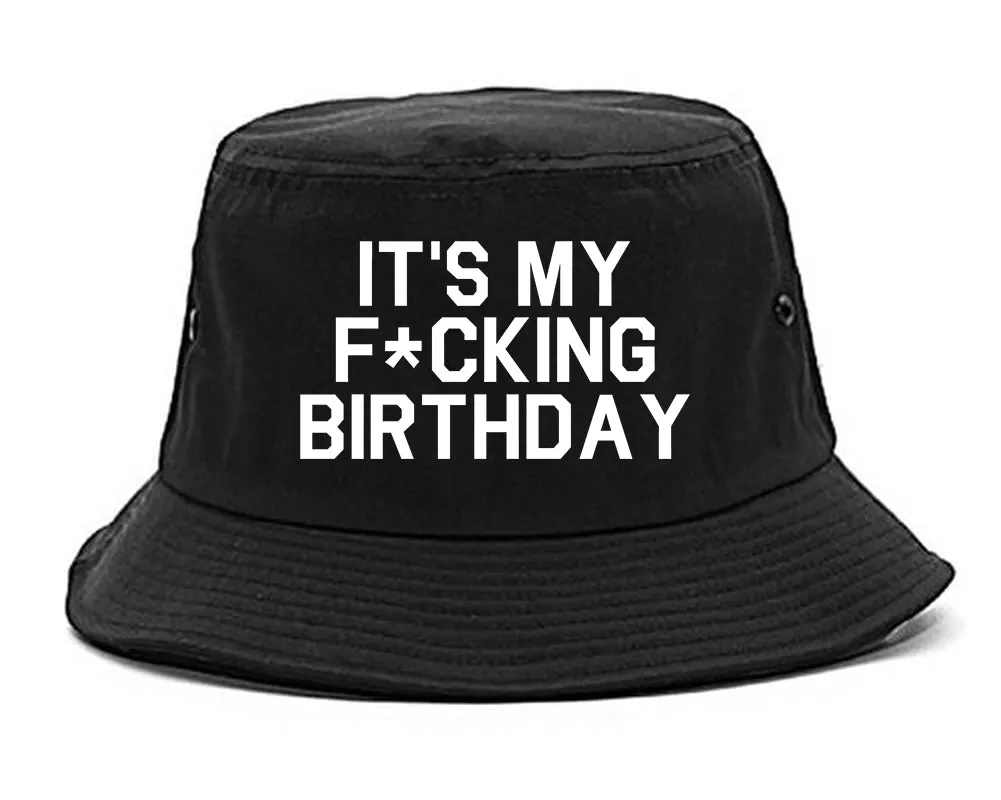 Its My Fcking Birthday Mens Bucket Hat