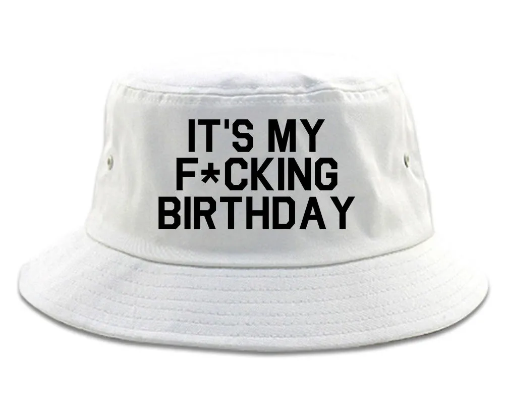 Its My Fcking Birthday Mens Bucket Hat