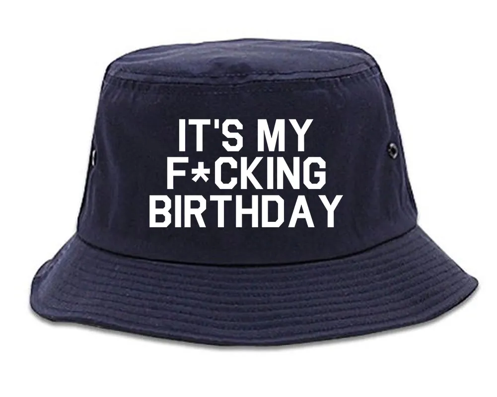 Its My Fcking Birthday Mens Bucket Hat