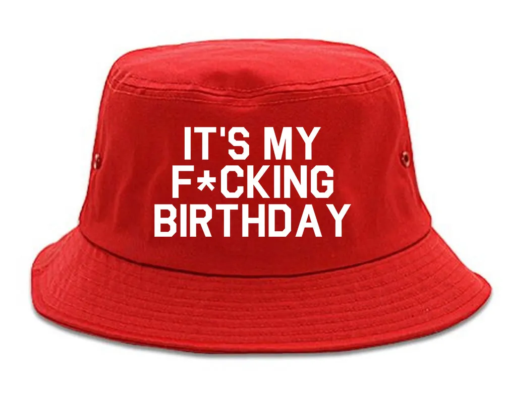 Its My Fcking Birthday Mens Bucket Hat