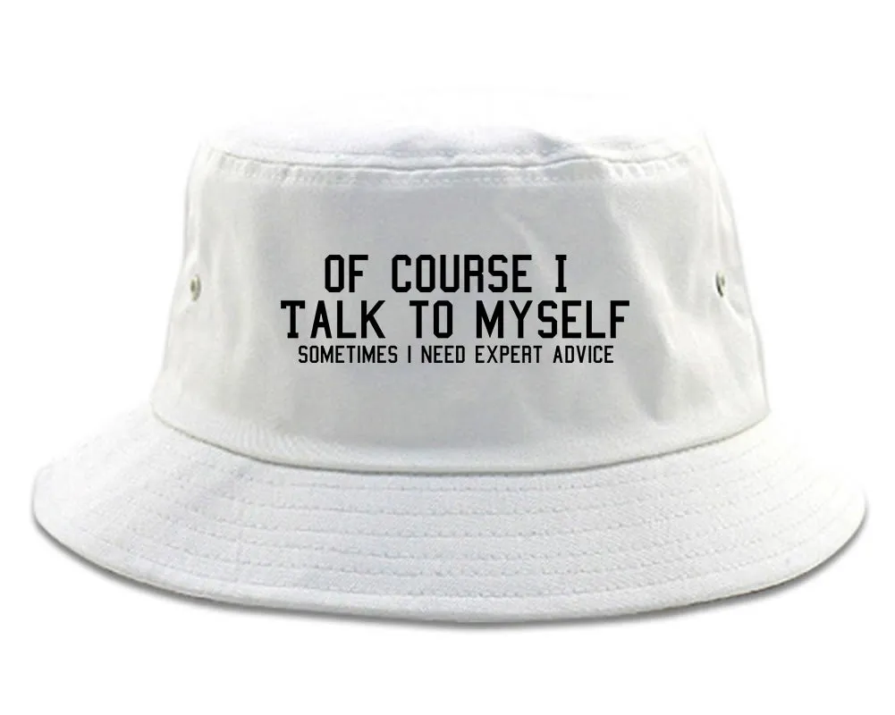 Of Course I Talk To Myself Funny Sarcasm Mens Bucket Hat