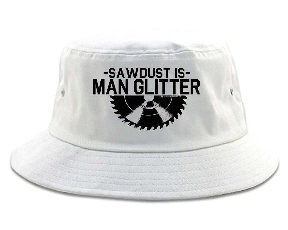 Sawdust Is Man Glitter WoodWorking Mens Bucket Hat