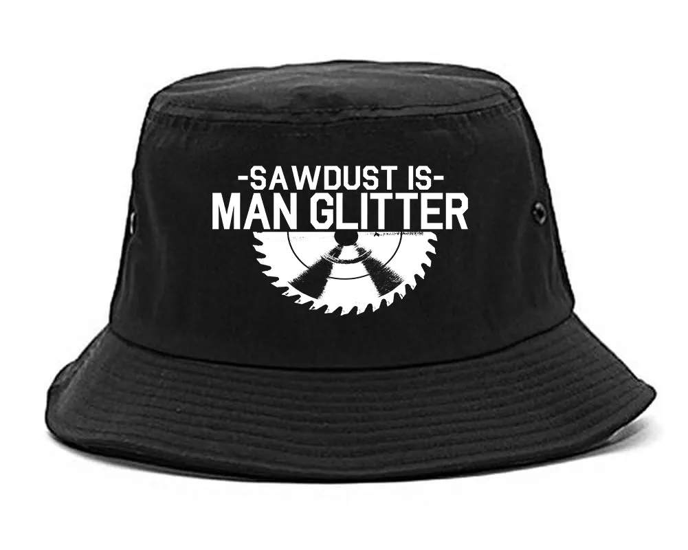 Sawdust Is Man Glitter WoodWorking Mens Bucket Hat