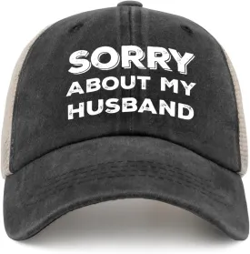 Sorry About My Husband Trucker Hat Women Funny Mesh Cap for Summer