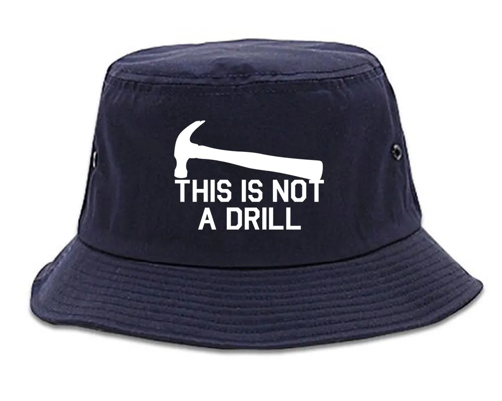 This Is Not A Drill Funny Construction Worker Mens Bucket Hat