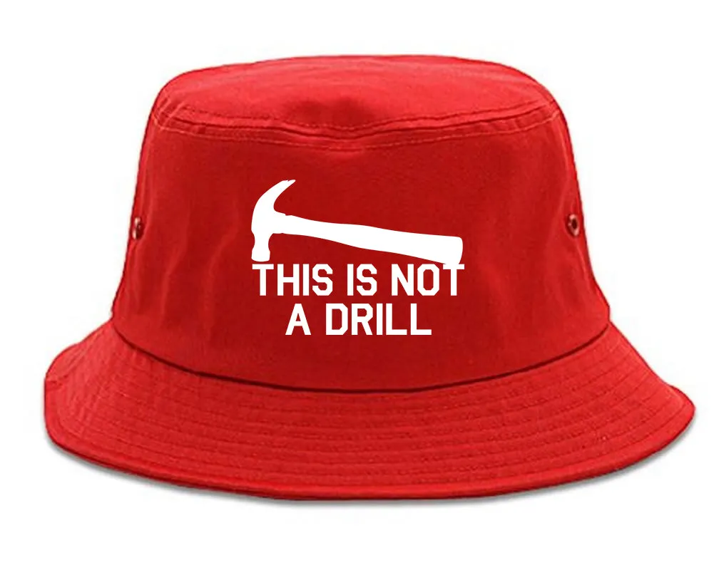 This Is Not A Drill Funny Construction Worker Mens Bucket Hat