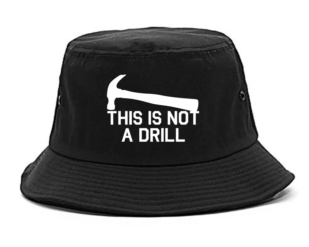 This Is Not A Drill Funny Construction Worker Mens Bucket Hat