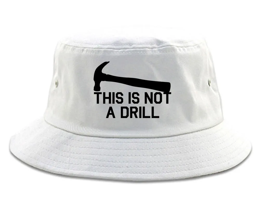 This Is Not A Drill Funny Construction Worker Mens Bucket Hat