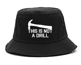 This Is Not A Drill Funny Construction Worker Mens Bucket Hat